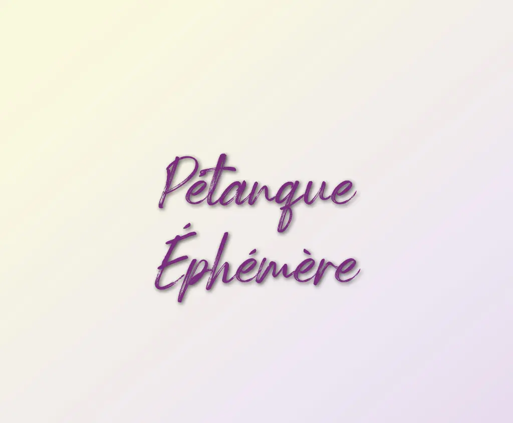 PÉTANQUE ÉPHÉMÈRE