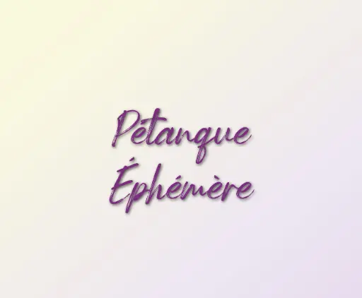 PÉTANQUE ÉPHÉMÈRE